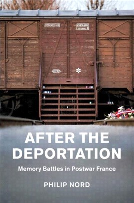 After the Deportation：Memory Battles in Postwar France