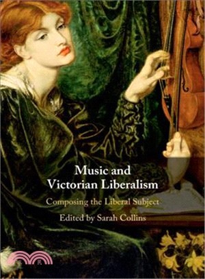 Music and Victorian Liberalism ― Composing the Liberal Subject