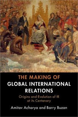 The Making of Global International Relations ― Origins and Evolution of Ir at Its Centenary