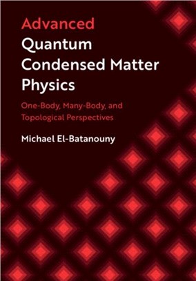 Advanced Quantum Condensed Matter Physics：One-Body, Many-Body, and Topological Perspectives