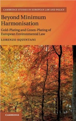 Beyond Minimum Harmonisation ― Gold-plating and Green-plating of European Environmental Law
