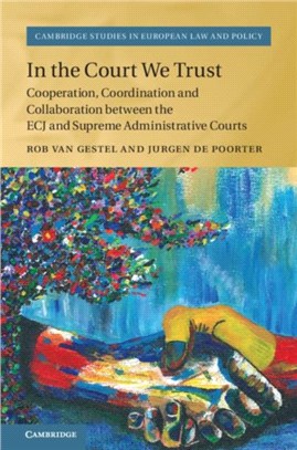 In the Court We Trust ― Cooperation, Coordination and Collaboration Between the Ecj and Supreme Administrative Courts