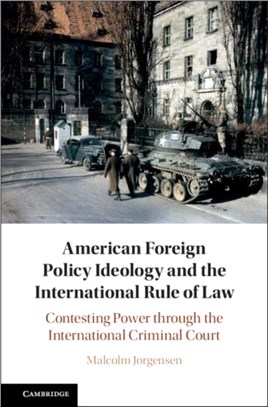 American Foreign Policy Ideology and the International Rule of Law ― Contesting Power Through the International Criminal Court