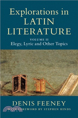 Explorations in Latin Literature: Volume 2, Elegy, Lyric and Other Topics