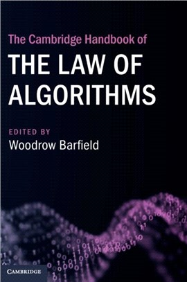 The Cambridge Handbook of the Law of Algorithms