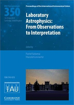 Laboratory Astrophysics (Iau S350) ― From Observations to Interpretation