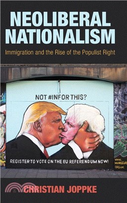 Neoliberal Nationalism：Immigration and the Rise of the Populist Right