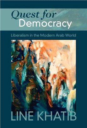 Quest for Democracy：Liberalism in the Modern Arab World