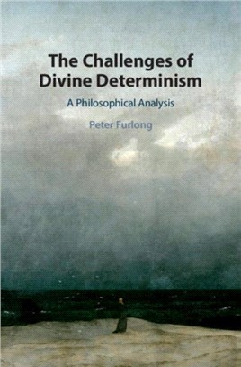 The Challenges of Divine Determinism ― A Philosophical Analysis