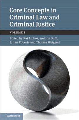 Core Concepts in Criminal Law and Criminal Justice ― Anglo-german Dialogues