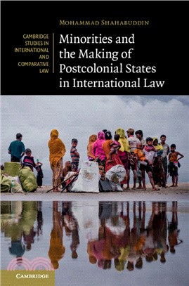 Minorities and the Making of Postcolonial States in International Law