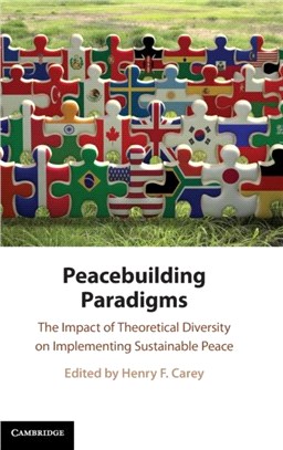 Peacebuilding Paradigms：The Impact of Theoretical Diversity on Implementing Sustainable Peace