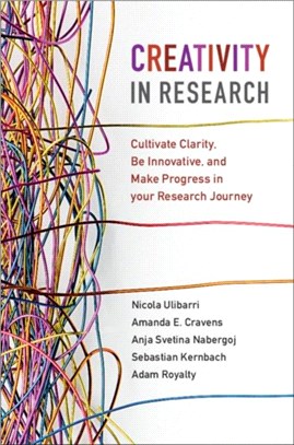 Creativity in Research ― Cultivate Clarity, Be Innovative, and Make Progress in Your Research Journey