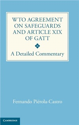 WTO Agreement on Safeguards and Article XIX of GATT：A Detailed Commentary