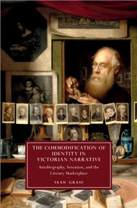 The Commodification of Identity in Victorian Narrative ― Autobiography, Sensation, and the Literary Marketplace