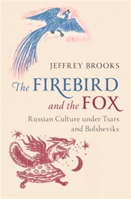 The Firebird and the Fox ― Russian Culture Under Tsars and Bolsheviks