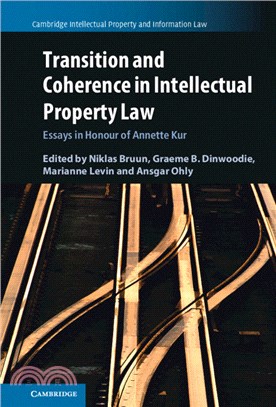 Transition and Coherence in Intellectual Property Law：Essays in Honour of Annette Kur