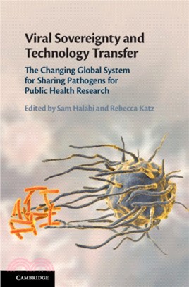 Viral Sovereignty and Technology Transfer：The Changing Global System for Sharing Pathogens for Public Health Research