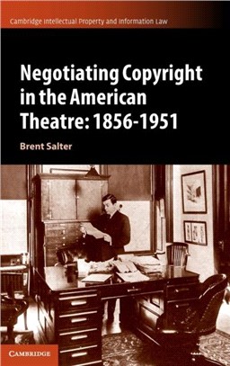 Negotiating Copyright in the American Theatre: 1856-1951