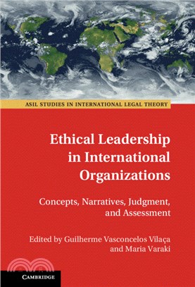 Ethical Leadership in International Organizations：Concepts, Narratives, Judgment, and Assessment