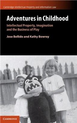 Adventures in Childhood: Volume 60：Intellectual Property, Imagination and the Business of Play