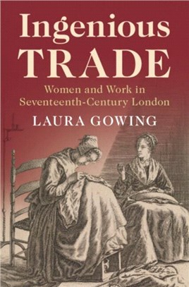 Ingenious Trade：Women and Work in Seventeenth-Century London