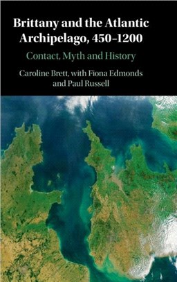 Brittany and the Atlantic Archipelago, 450-1200：Contact, Myth and History