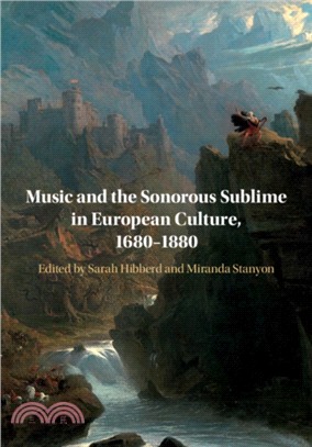 Music and the Sonorous Sublime in European Culture, 1680-1880