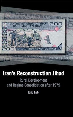 Iran's Reconstruction Jihad ― Rural Development and Regime Consolidation After 1979