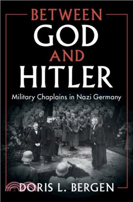 Between God and Hitler：Military Chaplains in Nazi Germany