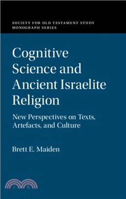 Cognitive Science and Ancient Israelite Religion：New Perspectives on Texts, Artifacts, and Culture