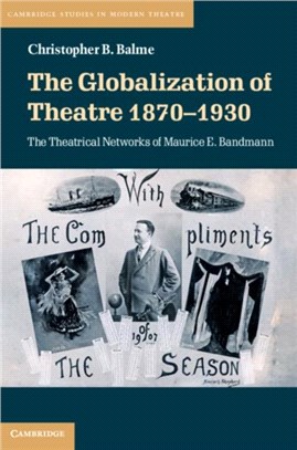 The Globalization of Theatre 1870-1930 ― The Theatrical Networks of Maurice E. Bandmann