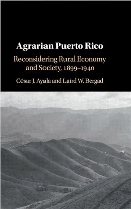 Agrarian Puerto Rico ― Reconsidering Rural Economy and Society, 1899-1940