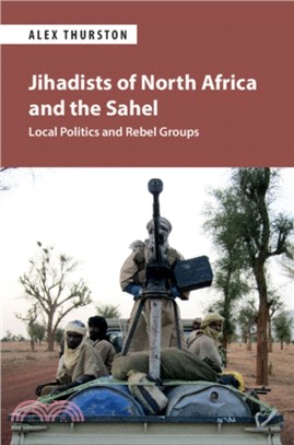 Jihadists of North Africa and the Sahel：Local Politics and Rebel Groups