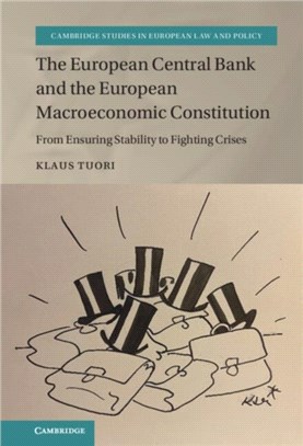 The European Central Bank and the European Macroeconomic Constitution：From Ensuring Stability to Fighting Crises