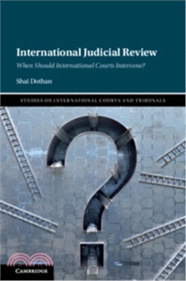 International Judicial Review ― When Should International Courts Intervene?