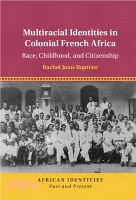 Multiracial Identities in Colonial French Africa：Race, Childhood, and Citizenship