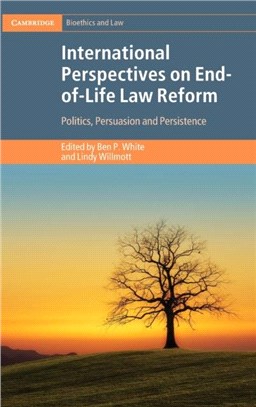 International Perspectives on End-of-Life Law Reform：Politics, Persuasion and Persistence