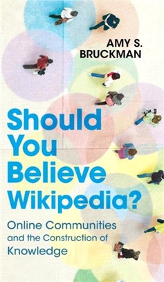 Should You Believe Wikipedia?：Online Communities and the Construction of Knowledge