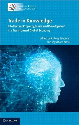 Trade in Knowledge：Intellectual Property, Trade and Development in a Transformed Global Economy