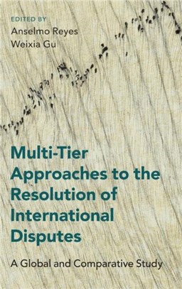 Multi-Tier Approaches to the Resolution of International Disputes：A Global and Comparative Study