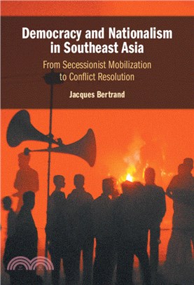 Democracy and Nationalism in Southeast Asia：From Secessionist Mobilization to Conflict Resolution