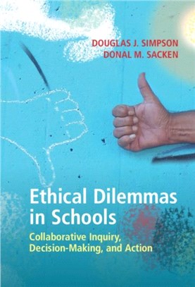 Ethical Dilemmas in Schools：Collaborative Inquiry, Decision-Making, and Action