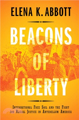 Beacons of Liberty：International Free Soil and the Fight for Racial Justice in Antebellum America