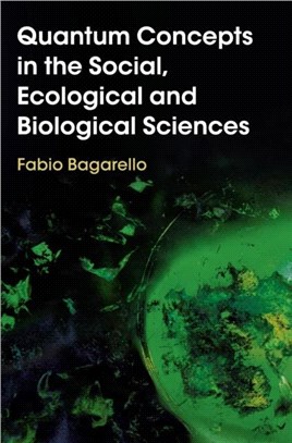 Quantum Concepts in the Social, Ecological and Biological Sciences