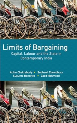 Limits of Bargaining ― Capital, Labour and the State in Contemporary India