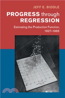 Progress through Regression：The Life Story of the Empirical Cobb-Douglas Production Function