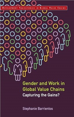 Gender and Work in Global Value Chains ― Capturing the Gains?