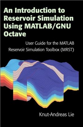 An Introduction to Reservoir Simulation Using Matlab/Gnu Octave ― User Guide for the Matlab Reservoir Simulation Toolbox