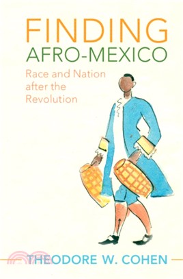 Finding Afro-Mexico：Race and Nation after the Revolution